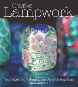 creative lampwork techniques and projects for the art of melting glass