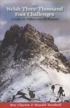 The Welsh Three Thousand Foot Challenges by Roy Clayton and Ronald Turnbull and Harvey Lloyd and John Gillham Paperback