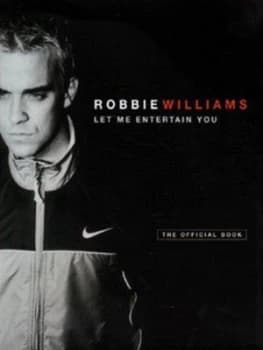 Let Me Entertain You by Robbie Williams and Jim Parton Hardback