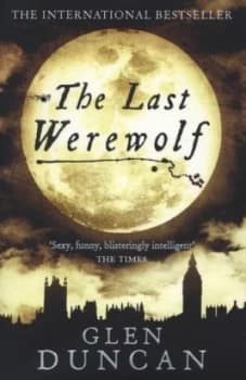 The Last Werewolf by Glen Duncan Paperback