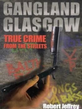 Gangland Glasgow by Robert Jeffrey Paperback