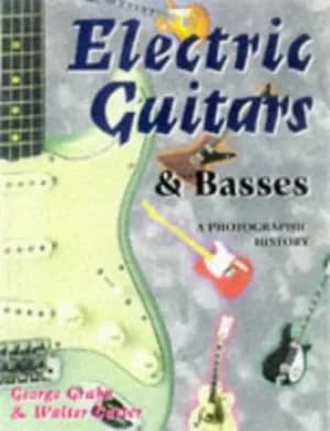 Electric Guitars and Basses by George Gruhn