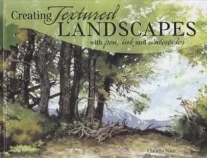 Creating Textured Landscapes with Pen Ink and Watercolor by Claudia Nice Hardback