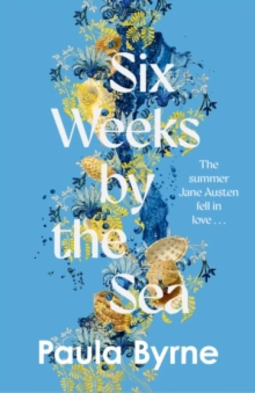 Six Weeks by the Sea. Hardback. By Paula Byrne Books