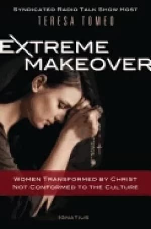 extreme makeover women transformed by christ not conformed to the culture