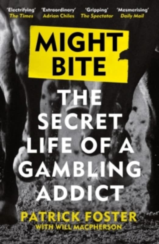 Might Bite : The Secret Life of a Gambling Addict Paperback / softback