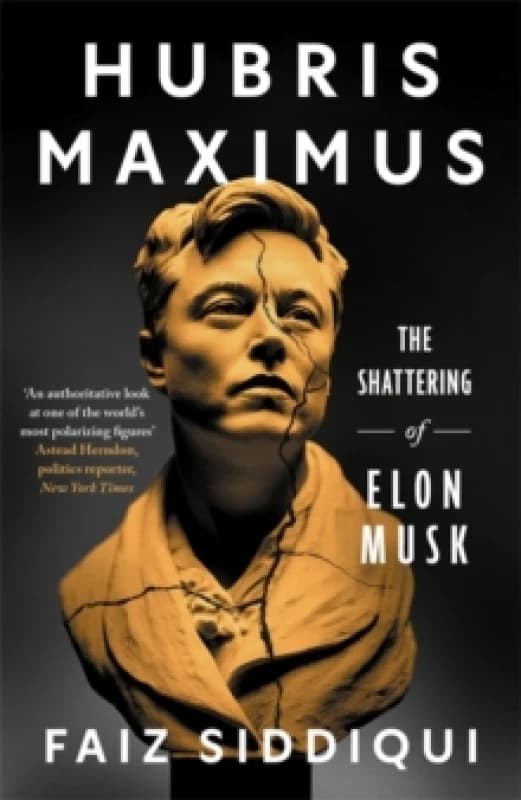 Hubris Maximus : The Shattering of Elon Musk Hardback