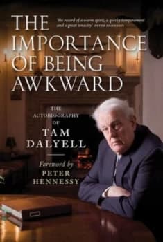 The Importance of Being Awkward by Tam Dalyell Hardback
