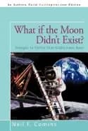 what if the moon didnt exist voyages to earths that might have been