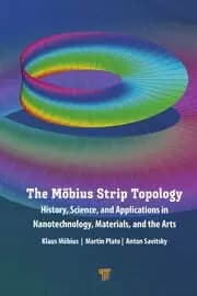 The Mobius Strip Topology History Science and Applications in Nanotechnology Materials and the Arts