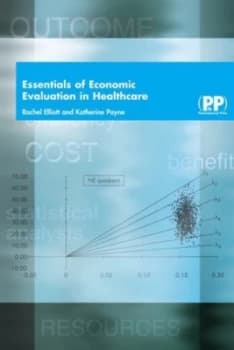 Essentials of Economic Evaluation in Healthcare by Dr Rachel Elliott Book