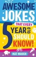 awesome jokes that every 5 year old should know bucketloads of rib ticklers
