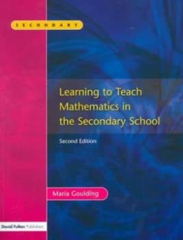 Learning to Teach Mathematics in the Secondary School by Maria Goulding Hardback