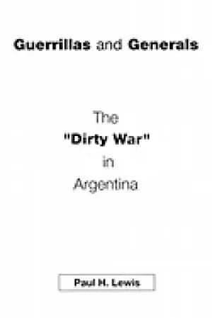guerrillas and generals the dirty war in argentina