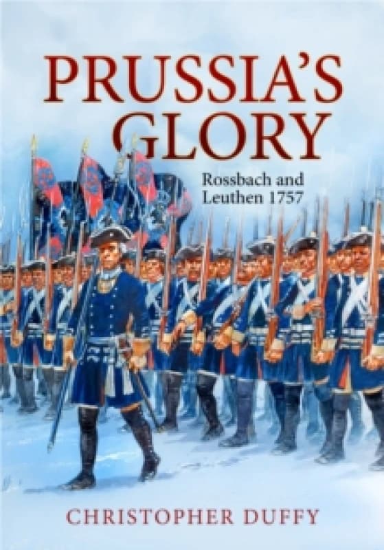 Prussia's Glory : Rossbach and Leuthen 1757 Paperback / softback