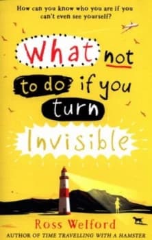 What Not to Do If You Turn Invisible by Ross Welford Paperback