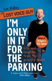 I'm Only In It for the Parking : Life and laughter from the priority seats