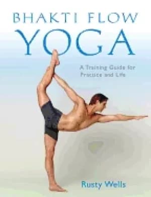 bhakti flow yoga a training guide for practice and life