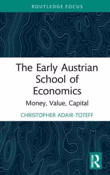 The Early Austrian School of Economics Money Value Capital