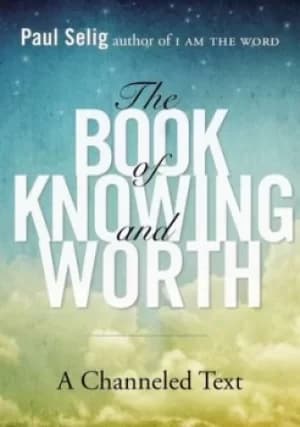 The book of knowing and worth by Paul Selig