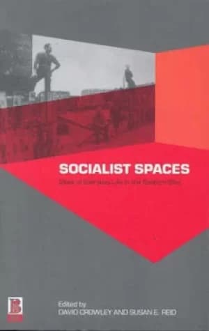 Socialist spaces by David Crowley