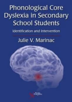 Phonological Core Dyslexia in Secondary School Students by Julie V. Marinac Paperback