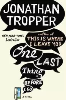 One Last Thing Before I Go by Jonathan Tropper