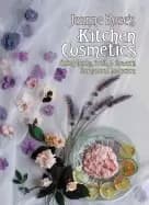 jeanne roses kitchen cosmetics using herbs fruit and flowers for natural bo