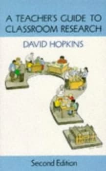 A Teacherss Guide to Classroom Research by David Hopkins Paperback
