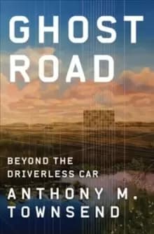 Ghost Road : Beyond the Driverless Car