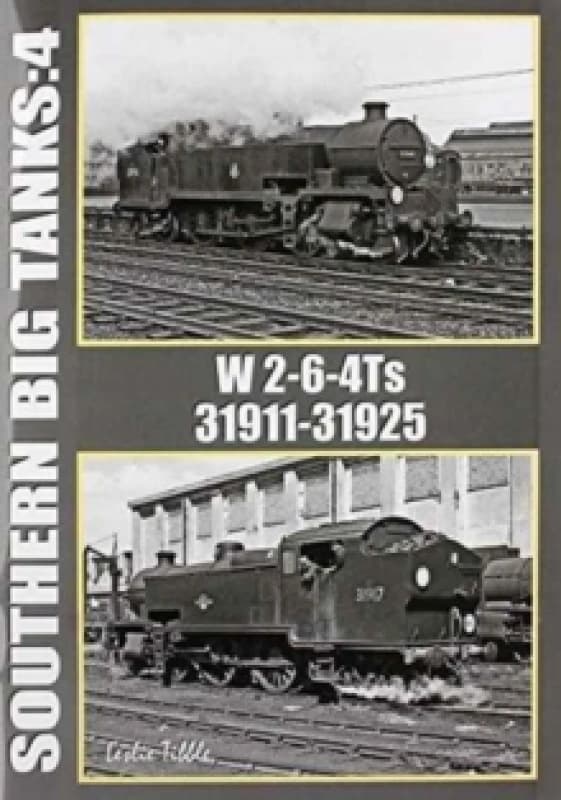 Southern Big Tanks. 4 W 2-6-4ts 31911-31925 by Ian Sixsmith Book