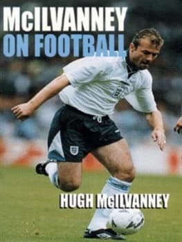 Mcilvanney on Football by Hugh Mcilvanney Paperback