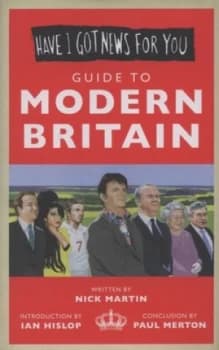 Have I Got News for You Guide to Modern Britain by Nick Martin Hardback