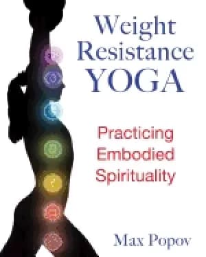 weight resistance yoga practicing embodied spirituality