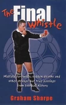 The Final Whistle by Graham Sharpe Book