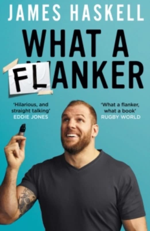 What a Flanker. Paperback. By James Haskell Books