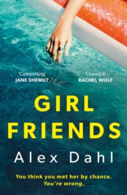 Girl Friends : The holiday of your dreams becomes a nightmare in this dark and addictive glam-noir thriller Paperback / softback