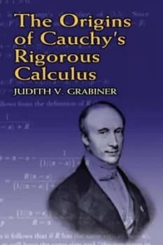 The Origins of Cauchys Rigorous Calculus by Judith V Grabiner Paperback