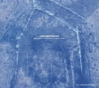 Circumstances by Kjetil Jerve, Tim Thornton & Anders Thoren CD Album