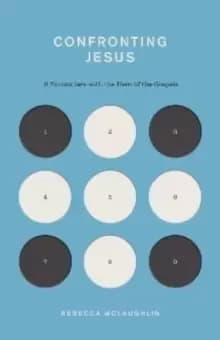 Confronting Jesus : 9 Encounters with the Hero of the Gospels