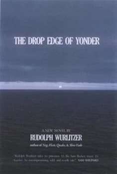The Drop Edge of Yonder by Rudolph Wurlitzer Paperback