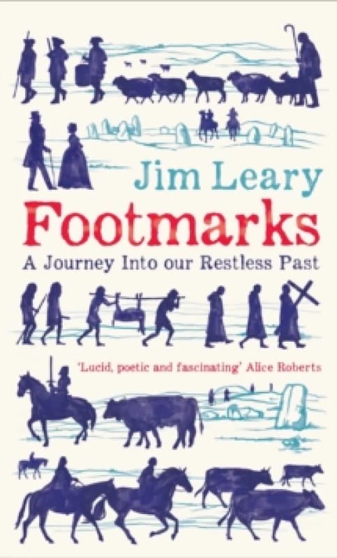 Footmarks : A Journey Into our Restless Past Hardback
