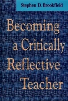 Becoming a Critically Reflective Teacher by Stephen D. Brookfield Hardback