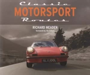 Classic Motorsport Routes by Richard Meaden Hardback