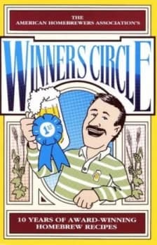 The American Homebrewers Associations Winners Circle by American Homebrewers Association Book