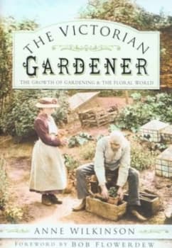 The Victorian Gardener by Anne Wilkinson Hardback