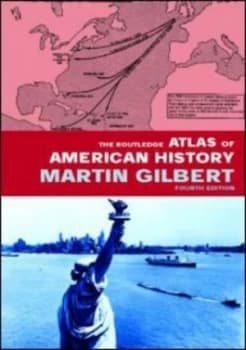 The Routledge Atlas of American History by Martin Gilbert Book