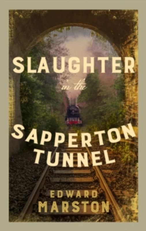 Slaughter in the Sapperton Tunnel : The bestselling Victorian mystery series Paperback / softback