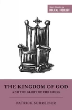 kingdom of god and the glory of the cross
