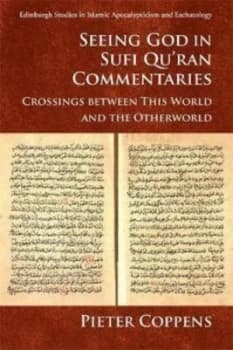 Seeing God in Sufi Quran commentaries by Pieter Coppens